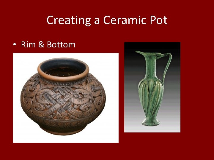 Creating a Ceramic Pot • Rim & Bottom 