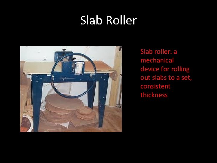 Slab Roller Slab roller: a mechanical device for rolling out slabs to a set,