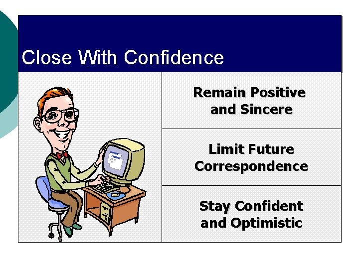 Close With Confidence Remain Positive and Sincere Limit Future Correspondence Stay Confident and Optimistic