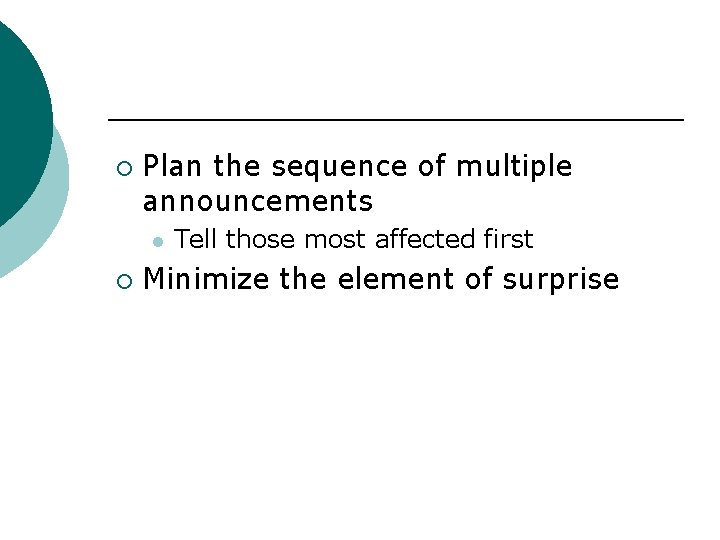 ¡ Plan the sequence of multiple announcements l ¡ Tell those most affected first