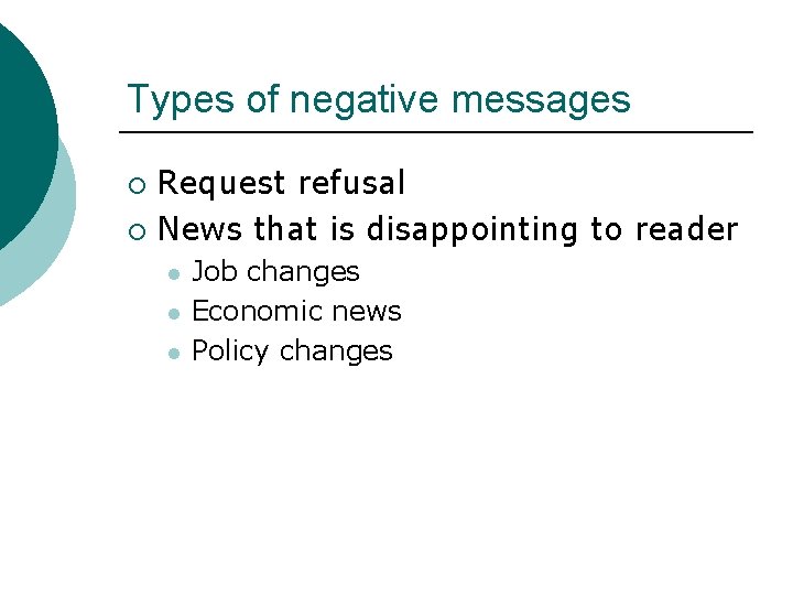 Types of negative messages Request refusal ¡ News that is disappointing to reader ¡