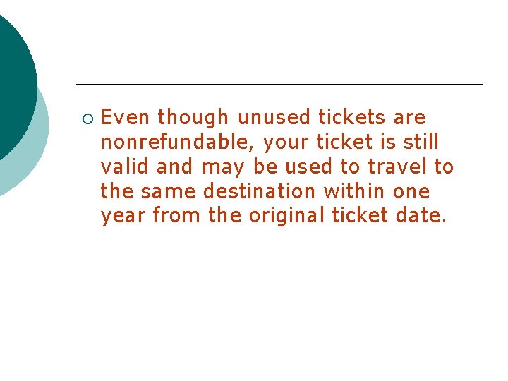 ¡ Even though unused tickets are nonrefundable, your ticket is still valid and may