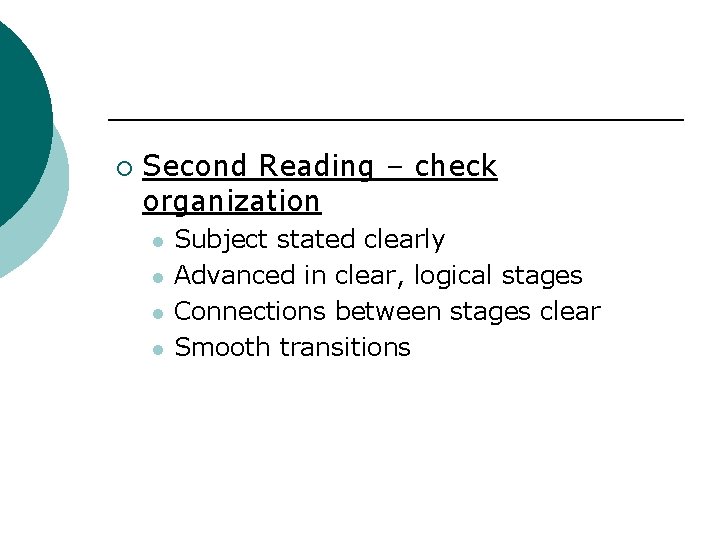 ¡ Second Reading – check organization l l Subject stated clearly Advanced in clear,