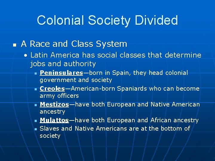 Colonial Society Divided n A Race and Class System • Latin America has social