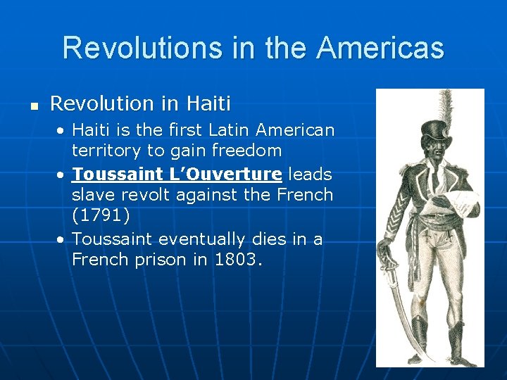 Revolutions in the Americas n Revolution in Haiti • Haiti is the first Latin