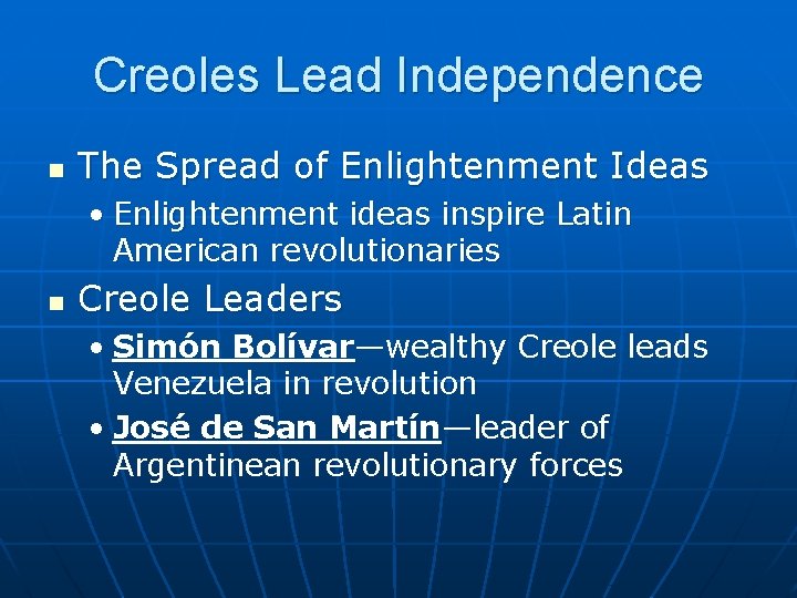 Creoles Lead Independence n The Spread of Enlightenment Ideas • Enlightenment ideas inspire Latin