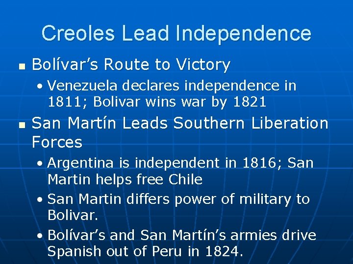 Creoles Lead Independence n Bolívar’s Route to Victory • Venezuela declares independence in 1811;