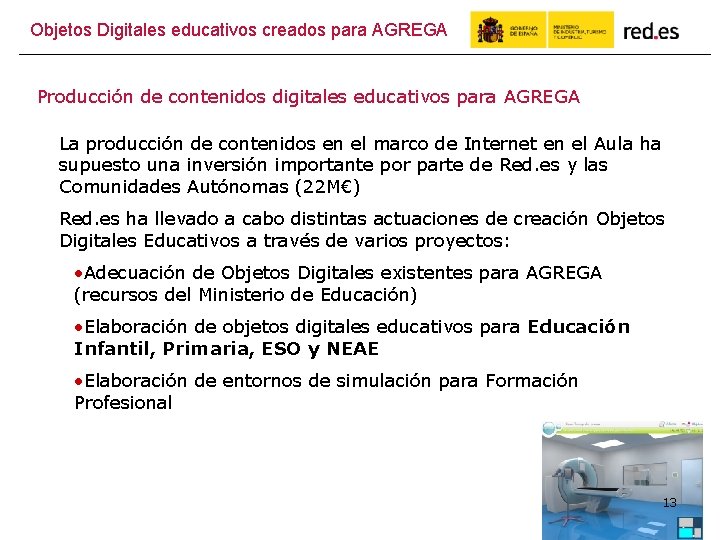 Objetos Digitales educativos creados para AGREGA Producción de contenidos digitales educativos para AGREGA La