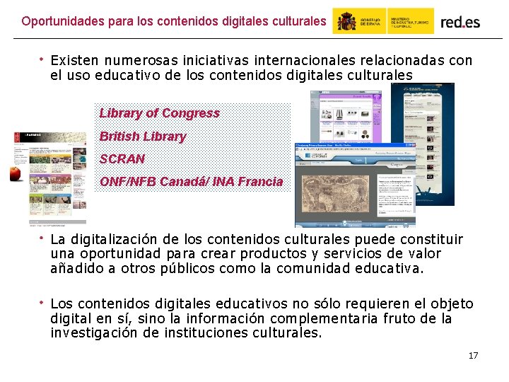 Oportunidades para los contenidos digitales culturales Existen numerosas iniciativas internacionales relacionadas con el uso