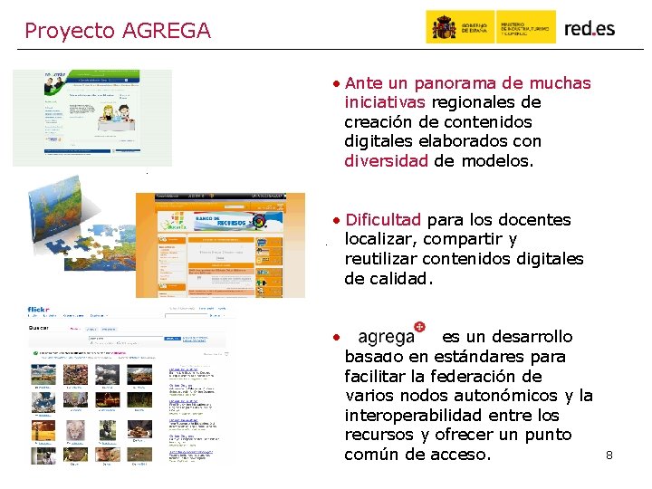 Proyecto AGREGA • Ante un panorama de muchas iniciativas regionales de creación de contenidos