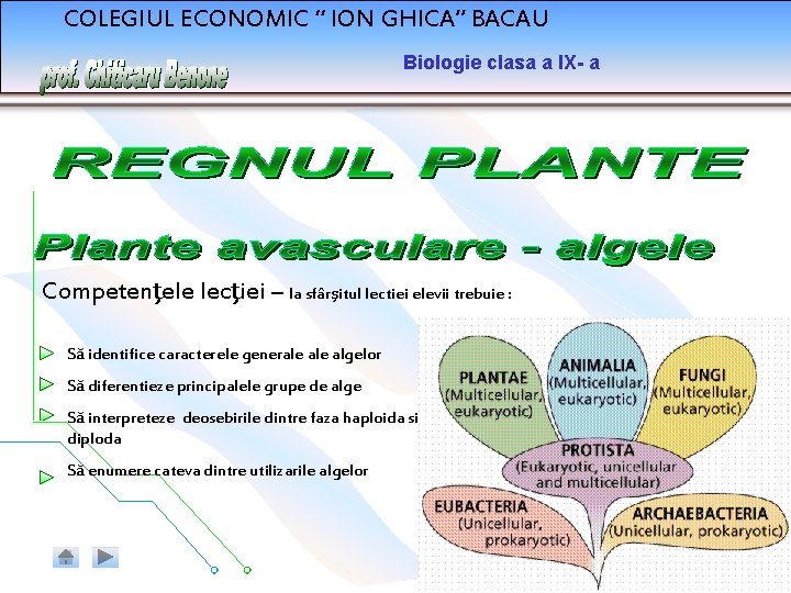 COLEGIUL ECONOMIC “ ION GHICA” BACAU Biologie clasa a IX- a Competenţele lecţiei –