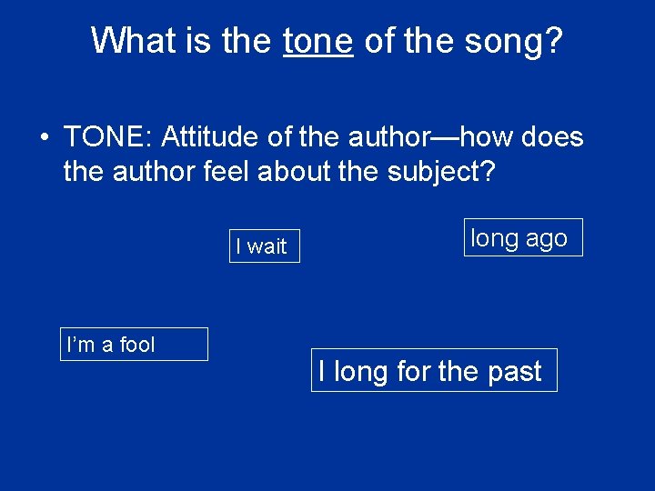 What is the tone of the song? • TONE: Attitude of the author—how does