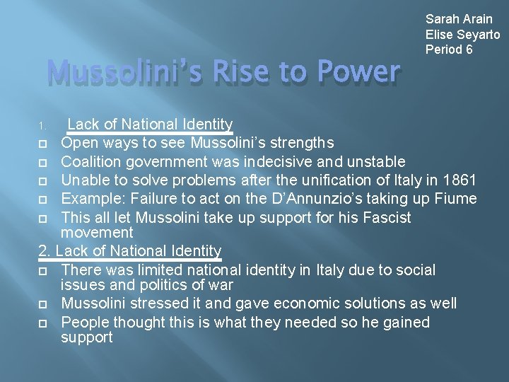 Mussolini’s Rise to Power Sarah Arain Elise Seyarto Period 6 Lack of National Identity