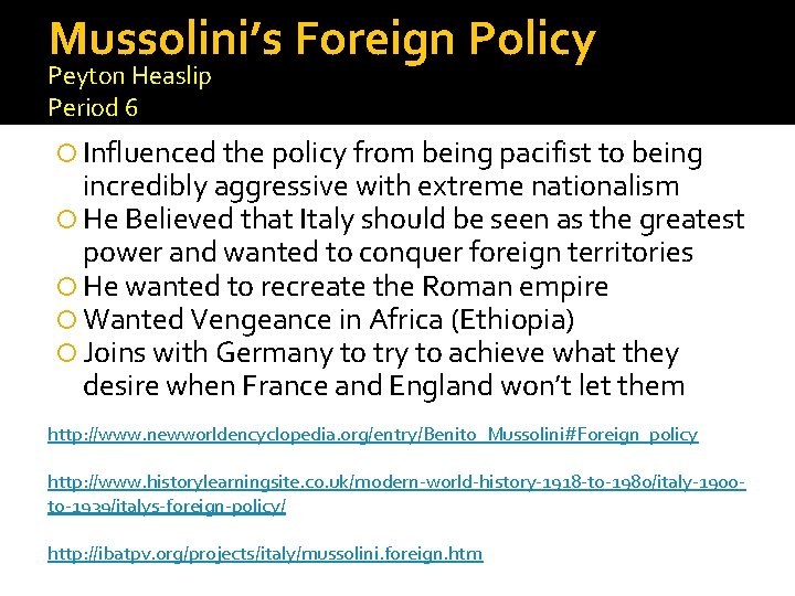 Mussolini’s Foreign Policy Peyton Heaslip Period 6 Influenced the policy from being pacifist to