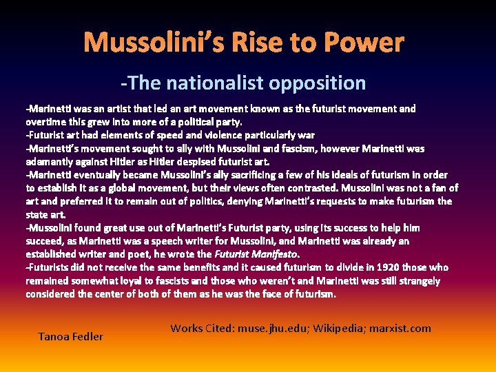 Mussolini’s Rise to Power -The nationalist opposition -Marinetti was an artist that led an