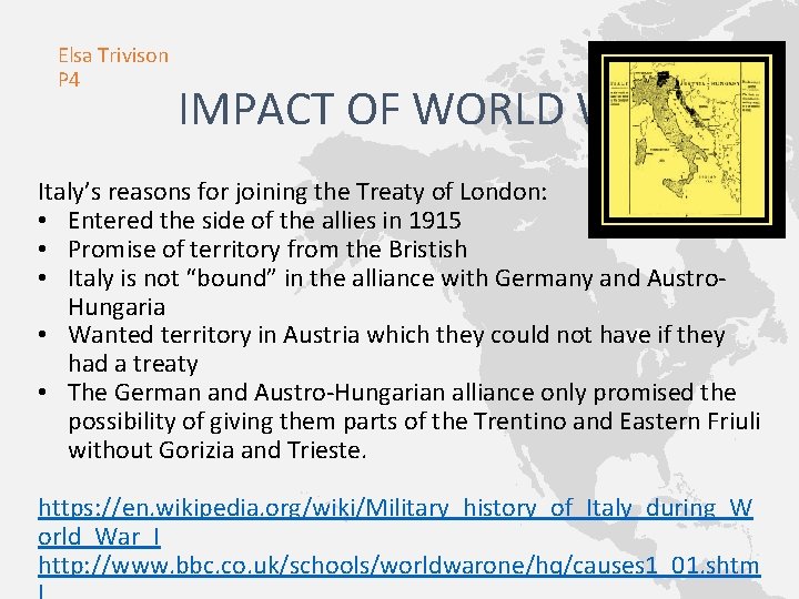 Elsa Trivison P 4 IMPACT OF WORLD WAR I Italy’s reasons for joining the