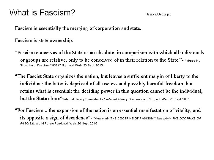 What is Fascism? Jessica Gettle p. 6 Fascism is essentially the merging of corporation