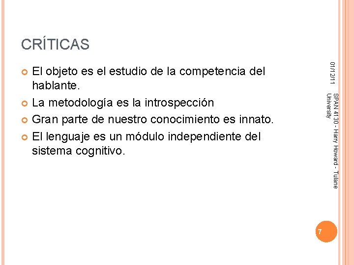 CRÍTICAS 01/12/11 El objeto es el estudio de la competencia del hablante. La metodología