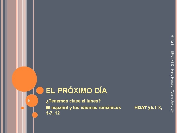 01/12/11 9 ¿Tenemos clase el lunes? El español y los idiomas románicos 5 -7,