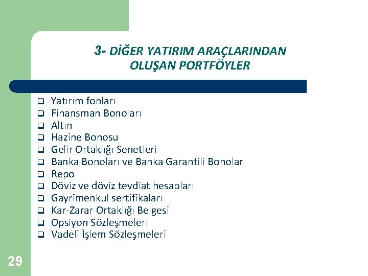 3 - DİĞER YATIRIM ARAÇLARINDAN OLUŞAN PORTFÖYLER q q q 29 Yatırım fonları Finansman