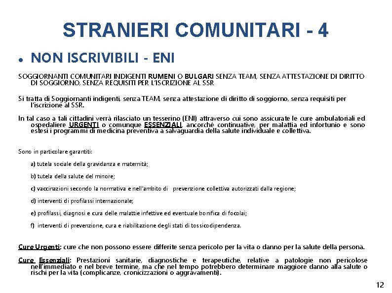 STRANIERI COMUNITARI - 4 NON ISCRIVIBILI - ENI SOGGIORNANTI COMUNITARI INDIGENTI RUMENI O BULGARI