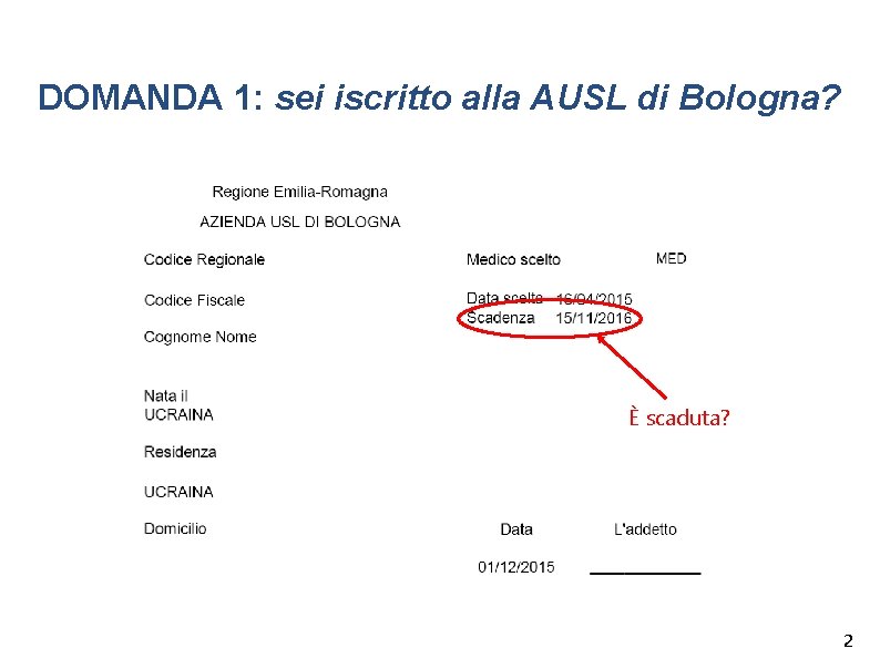 DOMANDA 1: sei iscritto alla AUSL di Bologna? È scaduta? 2 