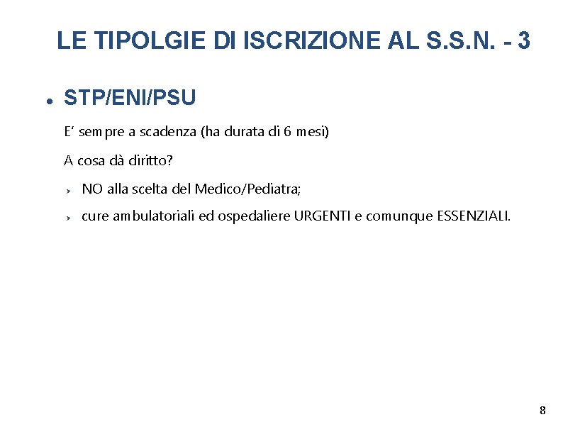 LE TIPOLGIE DI ISCRIZIONE AL S. S. N. - 3 STP/ENI/PSU E’ sempre a