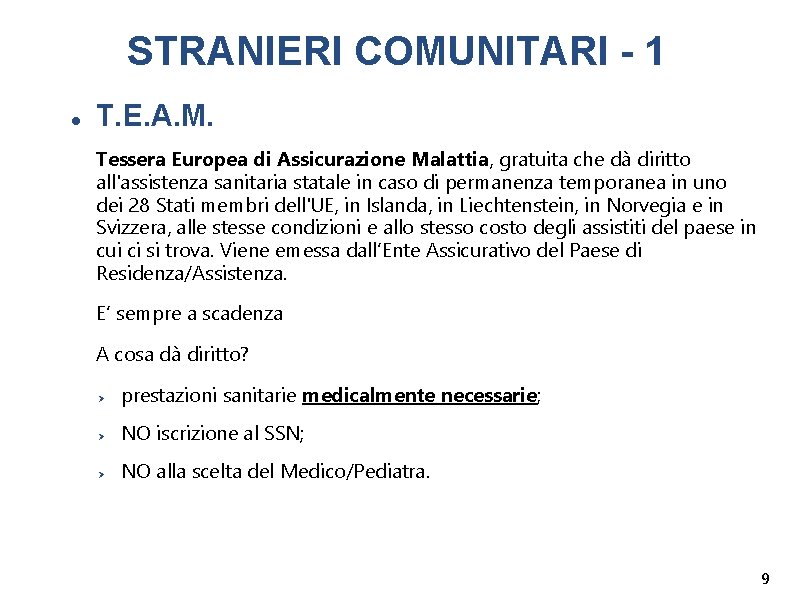 STRANIERI COMUNITARI - 1 T. E. A. M. Tessera Europea di Assicurazione Malattia, gratuita