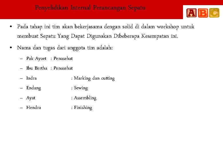 Penyelidikan Internal Perancangan Sepatu • Pada tahap ini tim akan bekerjasama dengan solid di