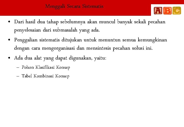 Menggali Secara Sistematis • Dari hasil dua tahap sebelumnya akan muncul banyak sekali pecahan