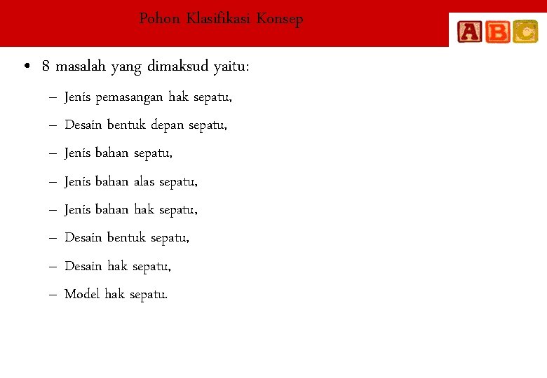 Pohon Klasifikasi Konsep • 8 masalah yang dimaksud yaitu: – – – – Jenis