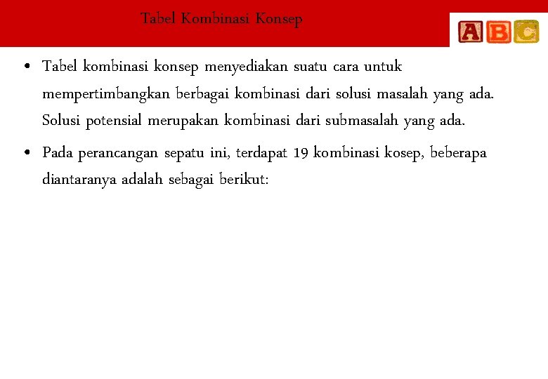 Tabel Kombinasi Konsep • Tabel kombinasi konsep menyediakan suatu cara untuk mempertimbangkan berbagai kombinasi