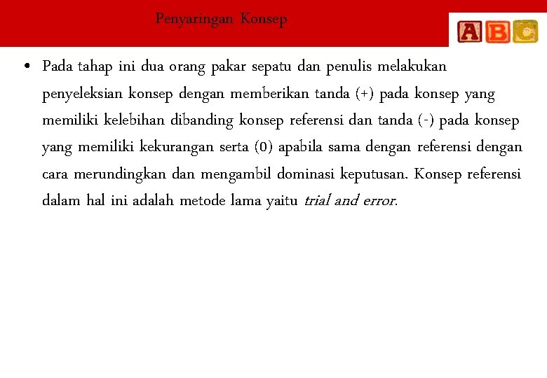 Penyaringan Konsep • Pada tahap ini dua orang pakar sepatu dan penulis melakukan penyeleksian