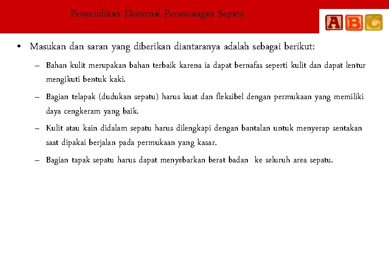 Penyelidikan Eksternal Perancangan Sepatu • Masukan dan saran yang diberikan diantaranya adalah sebagai berikut: