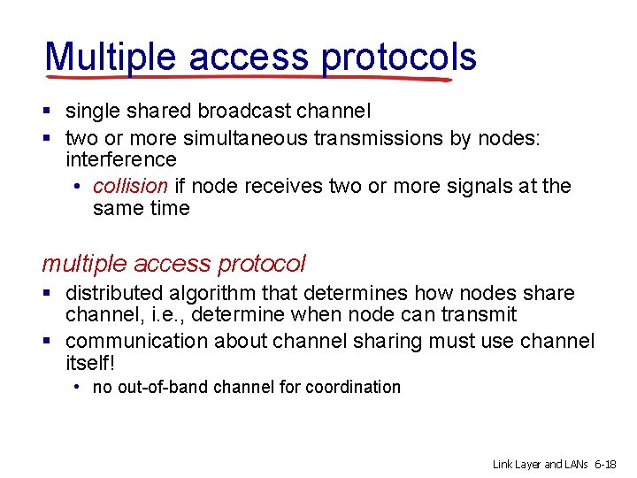 Multiple access protocols § single shared broadcast channel § two or more simultaneous transmissions