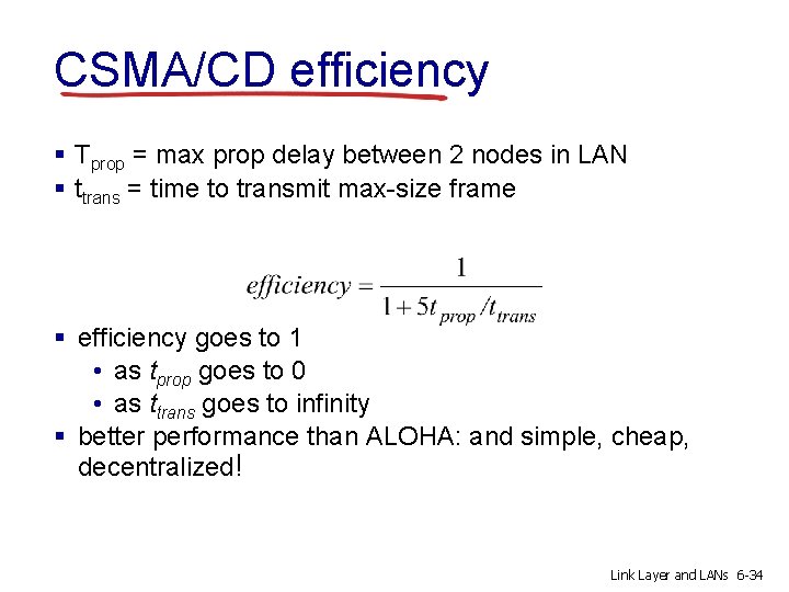 CSMA/CD efficiency § Tprop = max prop delay between 2 nodes in LAN §