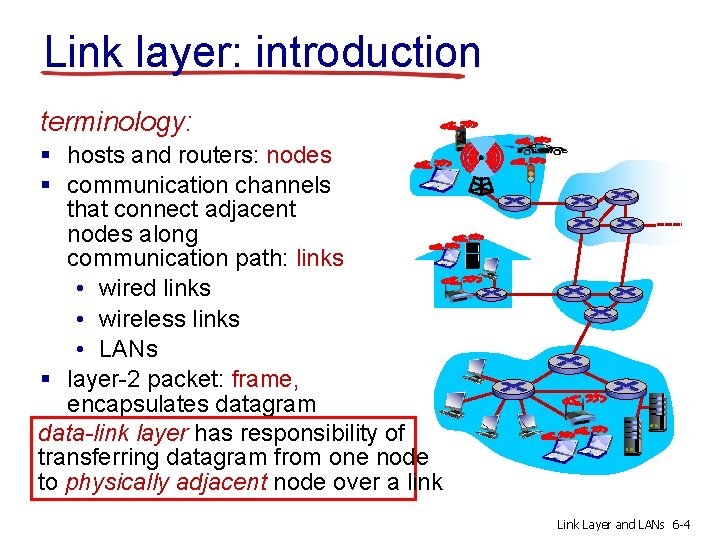Link layer: introduction terminology: § hosts and routers: nodes § communication channels that connect