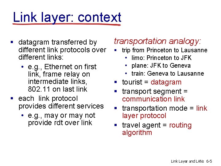 Link layer: context § datagram transferred by different link protocols over different links: •