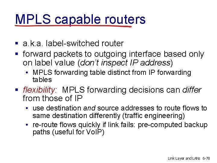MPLS capable routers § a. k. a. label-switched router § forward packets to outgoing