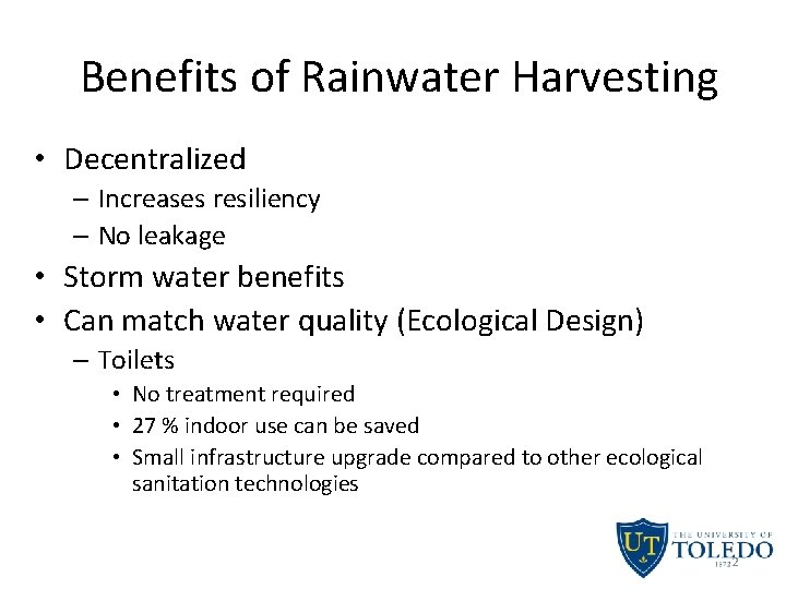 Benefits of Rainwater Harvesting • Decentralized – Increases resiliency – No leakage • Storm