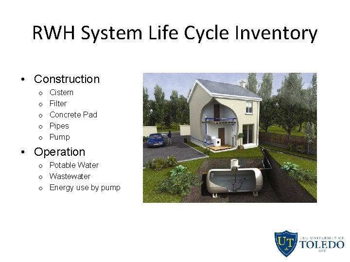 RWH System Life Cycle Inventory • Construction o o o Cistern Filter Concrete Pad