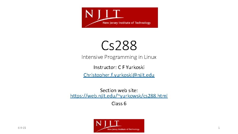 Cs 288 Intensive Programming in Linux Instructor: C F Yurkoski Christopher. f. yurkoski@njit. edu