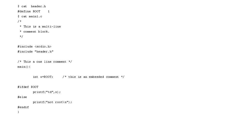 $ cat header. h #define ROOT 1 $ cat main 1. c /* *