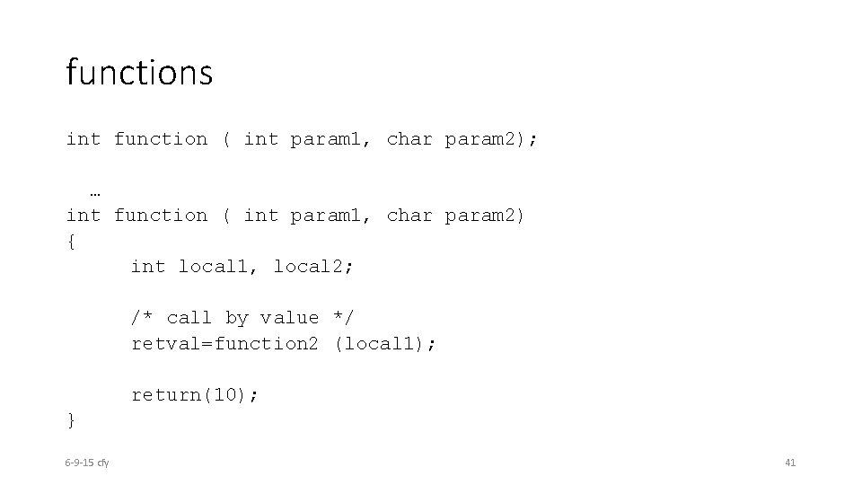 functions int function ( int param 1, char param 2); … int function (