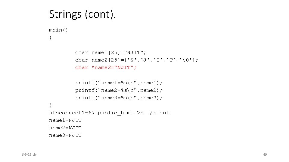 Strings (cont). main() { char name 1[25]="NJIT"; char name 2[25]={'N', 'J', 'I', 'T', '�'};