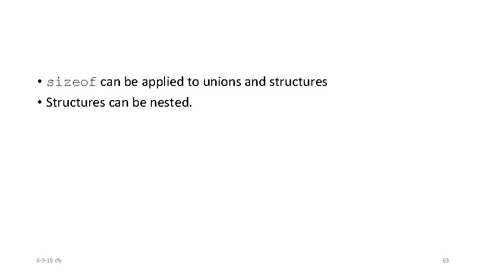  • sizeof can be applied to unions and structures • Structures can be