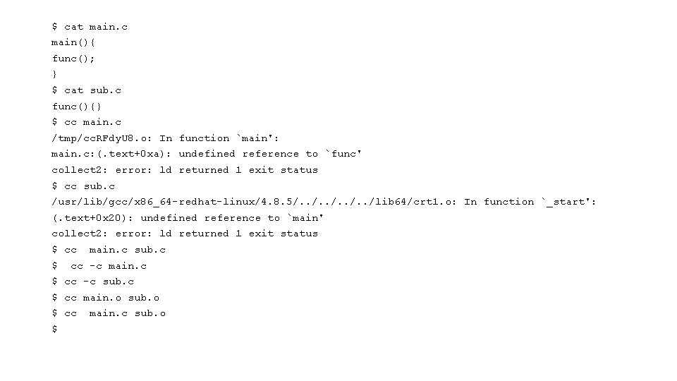 $ cat main. c main(){ func(); } $ cat sub. c func(){} $ cc
