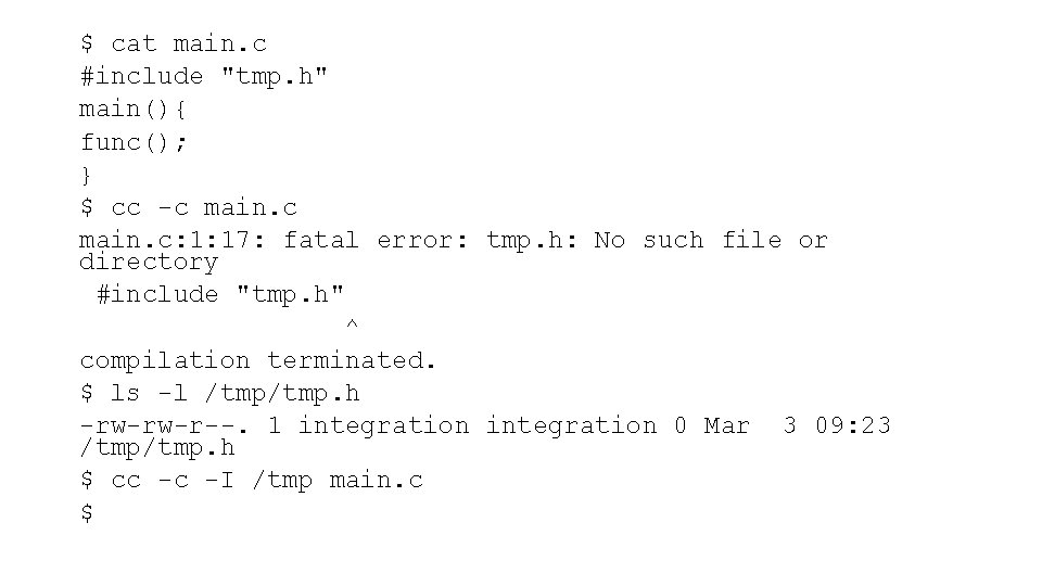 $ cat main. c #include "tmp. h" main(){ func(); } $ cc -c main.