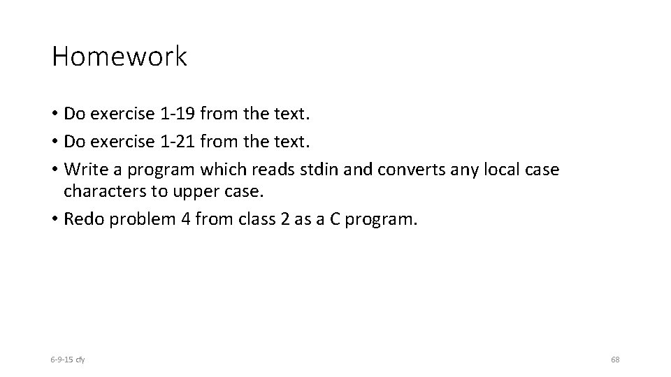 Homework • Do exercise 1 -19 from the text. • Do exercise 1 -21