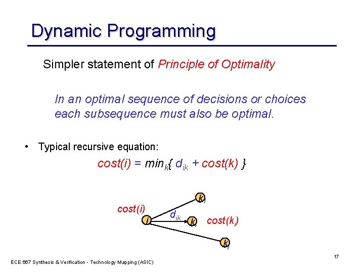 Dynamic Programming Simpler statement of Principle of Optimality In an optimal sequence of decisions